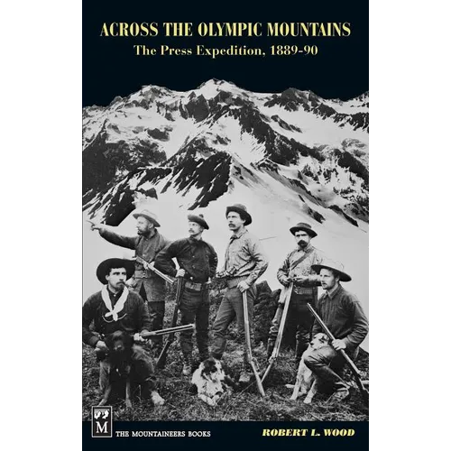 Across the Olympic Mountains: The Press Expedition, 1889-90 - Paperback