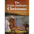 The Extra Ordinary Christmas: How God used ordinary people to bring the most extraordinary person into the world - Paperback