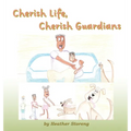 Cherish Life, Cherish Guardians - Hardcover