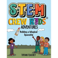 The STEM Crew Kids Adventures: Building a Magical Spaceship - Hardcover