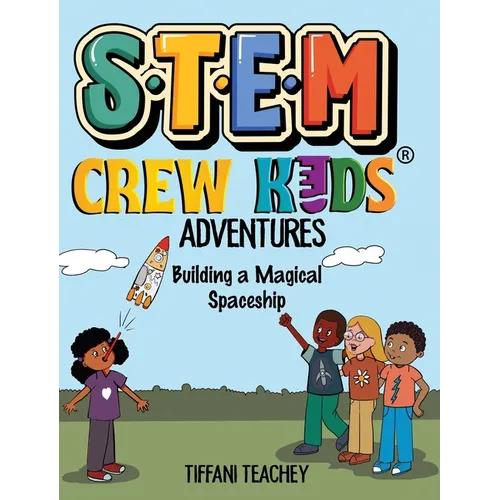 The STEM Crew Kids Adventures: Building a Magical Spaceship - Hardcover
