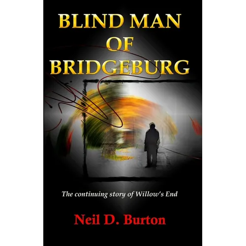 Blind Man Of Bridgeburg: The continuing story of Willow's End. - Paperback