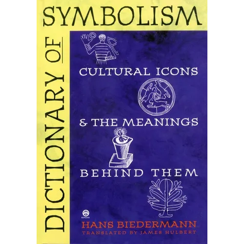 Dictionary of Symbolism: Cultural Icons and the Meanings Behind Them - Paperback