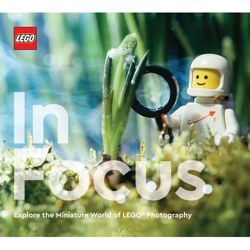 Lego in Focus: Explore the Miniature World of Lego(r) Photography - Hardcover