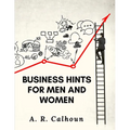 Business Hints for Men and Women: Basic Laws and Rules for Success in Business - Paperback