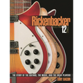 Rickenbacker Electric 12-String: The Story of the Guitars, the Music, and the Great Players - Paperback