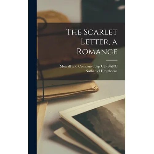 The Scarlet Letter, a Romance - Hardcover