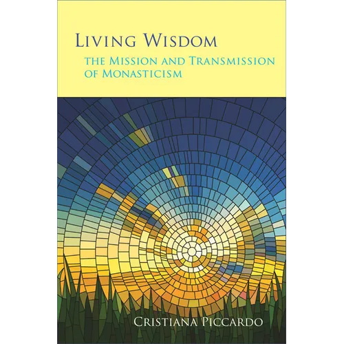 Living Wisdom: The Mission and Transmission of Monasticism Volume 33 - Paperback