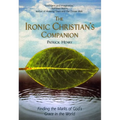 The Ironic Christian's Companion: Finding the Marks of God's Grace in the World - Paperback