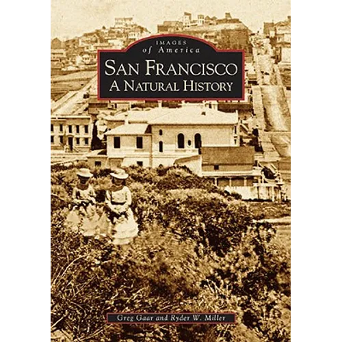 San Francisco: A Natural History - Paperback