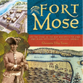 Fort Mose: And the Story of the Man Who Built the First Free Black Settlement in Colonial America - Hardcover