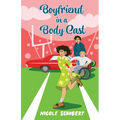 Boyfriend in a Body Cast: A Sweet Teen Romantic Comedy - Paperback