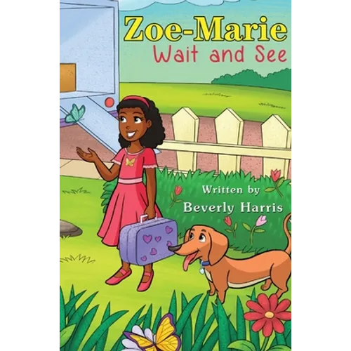 Zoe-Marie Wait and See: A Story About Moving and Change - Hardcover