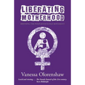 Liberating Motherhood: Birthing the Purplestockings Movement - Paperback