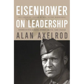 Eisenhower on Leadership: Ike's Enduring Lessons in Total Victory Management - Paperback