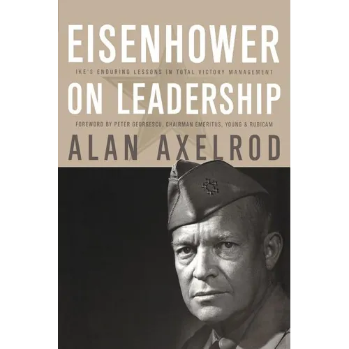 Eisenhower on Leadership: Ike's Enduring Lessons in Total Victory Management - Paperback