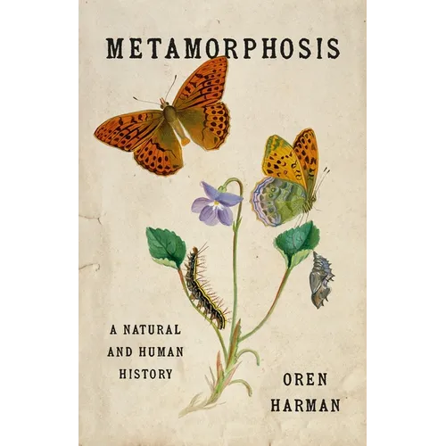 Metamorphosis: A Natural and Human History - Hardcover
