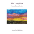 The Long View: Essays, Poems, Stories - Hardcover