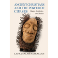 Ancient Christians and the Power of Curses: Magic, Aesthetics, and Justice - Hardcover