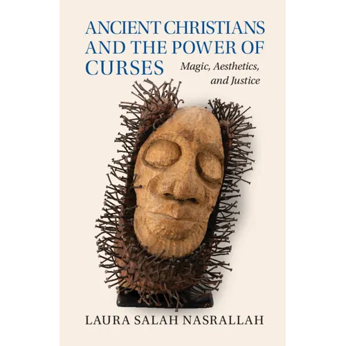 Ancient Christians and the Power of Curses: Magic, Aesthetics, and Justice - Hardcover