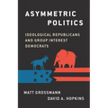Asymmetric Politics: Ideological Republicans and Group Interest Democrats - Paperback