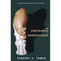 The Usefulness of Hippopotamus: A Humorous Chapbook for Trying Times - Paperback