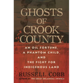 Ghosts of Crook County: An Oil Fortune, a Phantom Child, and the Fight for Indigenous Land - Hardcover