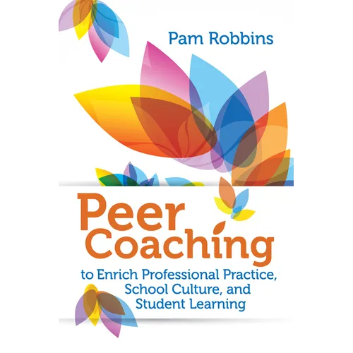 Peer Coaching: To Enrich Professional Practice, School Culture, and Student Learning - Paperback