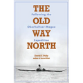 The Old Way North: Following the Oberholtzer-Magee Expedition - Paperback