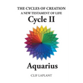 The Cycles of Creation A New Testament of Life Cycle II Aquarius - Paperback
