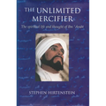 The Unlimited Mercifier: The Spiritual Life and Thought of Ibn 'Arabi - Paperback