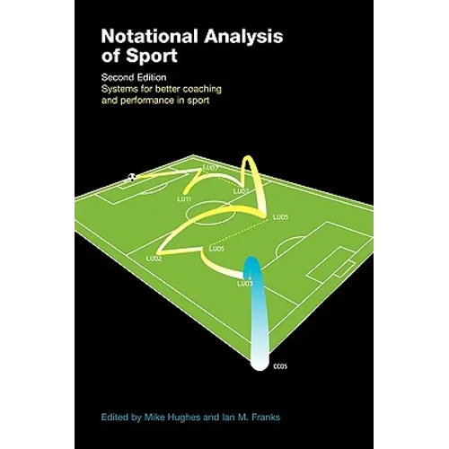 Notational Analysis of Sport: Systems for Better Coaching and Performance in Sport - Paperback