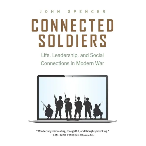 Connected Soldiers: Life, Leadership, and Social Connections in Modern War - Paperback