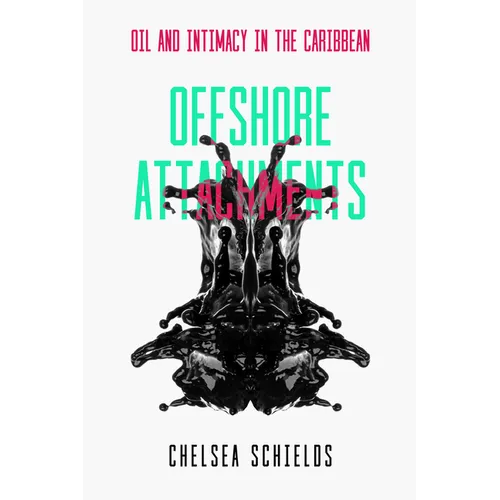 Offshore Attachments: Oil and Intimacy in the Caribbean - Hardcover