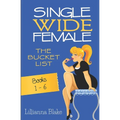 Single Wide Female: The Bucket List - Books 1-6 - Paperback