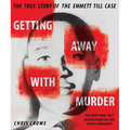 Getting Away with Murder: The True Story of the Emmett Till Case - Paperback