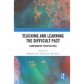 Teaching and Learning the Difficult Past: Comparative Perspectives - Paperback