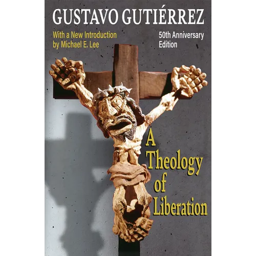 A Theology of Liberation: History, Politics, and Salvation 50th Anniversary Edition with New Introduction by Michael E. Lee) - Paperback