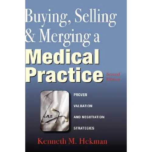 Buying, Selling & Merging a Medical Practice - Hardcover