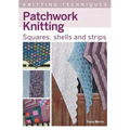Patchwork Knitting: Squares, Shells and Strips - Paperback