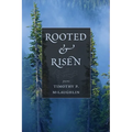 Rooted and Risen - Paperback