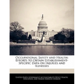 Occupational Safety and Health: Efforts to Obtain Establishment-Specific Data on Injuries and Illnesses - Paperback