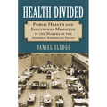 Health Divided: Public Health and Individual Medicine in the Making of the Modern American State - Paperback