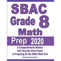 SBAC Grade 8 Math Prep 2020: A Comprehensive Review and Step-By-Step Guide to Preparing for the SBAC Math Test - Paperback
