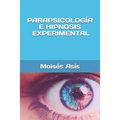 Parapsicología e hipnosis experimental - Paperback