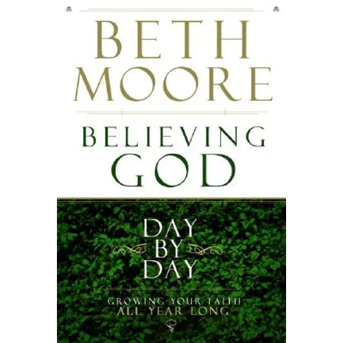 Believing God Day by Day: Growing Your Faith All Year Long - Hardcover