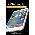 iPhone 8: The Simplified User Manual for Dummies - Paperback
