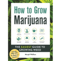 How to Grow Marijuana: The Easiest Guide to Growing Weed - Hardcover