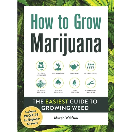 How to Grow Marijuana: The Easiest Guide to Growing Weed - Hardcover