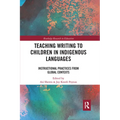 Teaching Writing to Children in Indigenous Languages: Instructional Practices from Global Contexts - Paperback